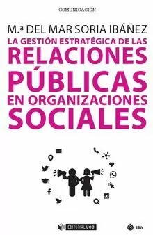 LA GESTIÓN ESTRATÉGICA DE LAS RELACIONES PÚBLICAS EN ORGANIZACIONES SOCIALES LA GESTIÓN ESTRATÉGICA DE LAS RELACIONES PÚBLICAS EN ORGANIZACIONES SOCIALES