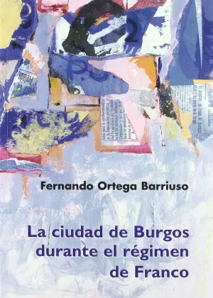 CIUDAD DE BURGOS DURANTE EL REGIMEN DE FRANCO, LA