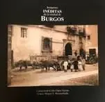IMÁGENES INÉDITAS DE LA CIUDAD DE BURGOS