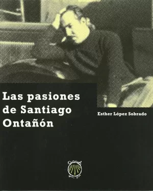 LAS PASIONES DE SANTIAGO ONTAÑÓN