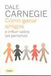 COMO GANAR AMIGOS E INFLUIR SOBRE LAS PERSONAS COMO GANAR AMIGOS E INFLUIR SOBRE LAS PERSONAS