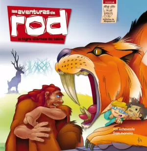 EL TIGRE DIENTES DE SABLE - LAS AVENTURAS DE ROD EN ATAPUERCA EL TIGRE DIENTES DE SABLE - LAS AVENTURAS DE ROD EN ATAPUERCA