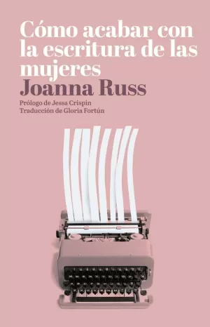 CÓMO ACABAR CON LA ESCRITURA DE LAS MUJERES CÓMO ACABAR CON LA ESCRITURA DE LAS MUJERES
