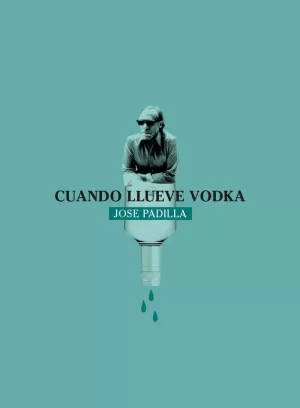 CUANDO LLUEVE VODKA CUANDO LLUEVE VODKA