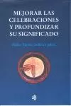 MEJORAR LAS CELEBRACIONES Y PROFUNDIZAR SU SIGNIFICADO