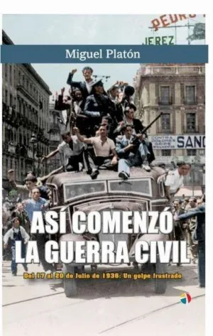 ASI COMENZO LA GUERRA CIVIL 17 A 20 JULI9 1936