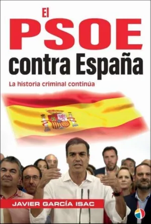 PSOE CONTRA ESPAÑA. HISTORIA CRIMINAL CONTINUA