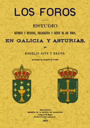LOS FOROS: ESTUDIO HISTÓRICO Y DOCTRINAL, BIBLIOGRÁFICO Y CRÍTICO DE LOS FOROS E LOS FOROS: ESTUDIO HISTÓRICO Y DOCTRINAL, BIBLIOGRÁFICO Y CRÍTICO DE LOS FOROS E
