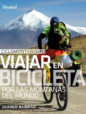 CICLOMONTAÑISMO: VIAJAR EN BICICLETA POR LAS MONTAÑAS DEL MUNDO