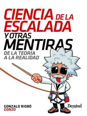 CIENCIA DE LA ESCALADA Y OTRAS MENTIRAS