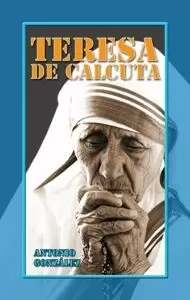 TERESA DE CALCUTA TERESA DE CALCUTA