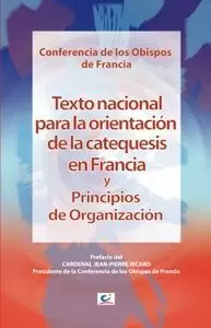 TEXTO NACIONAL PARA LA ORIENTACIÓN DE LA CATEQUESIS EN FRANCIA Y PRINCIPIOS DE O TEXTO NACIONAL PARA LA ORIENTACIÓN DE LA CATEQUESIS EN FRANCIA Y PRINCIPIOS DE O