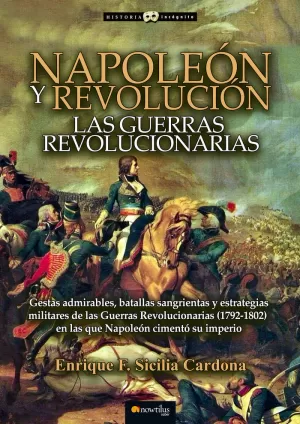 NAPOLEÓN Y REVOLUCIÓN: LAS GUERRAS REVOLUCIONARIAS NAPOLEÓN Y REVOLUCIÓN: LAS GUERRAS REVOLUCIONARIAS