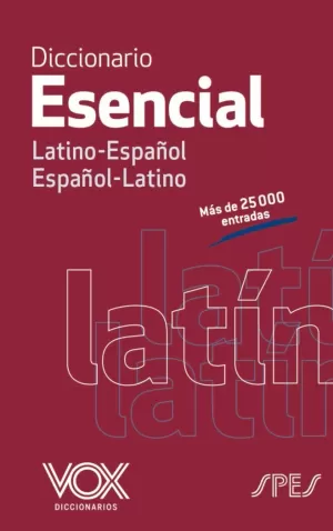 DICCIONARIO ESENCIAL LATINO. LATINO-ESPAÑOL/ ESPAÑOL-LATINO