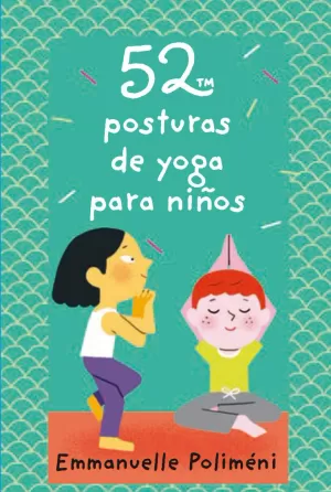 52 POSTURAS DE YOGA PARA NIÑOS 52 POSTURAS DE YOGA PARA NIÑOS