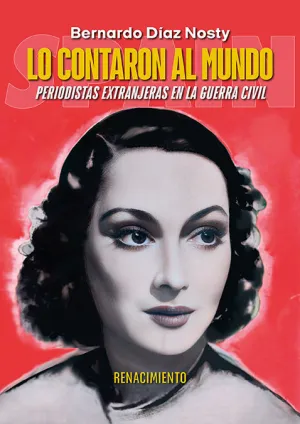 LO CONTARON AL MUNDO. PERIODISTAS EXTRANJERAS EN LA GUERRA CIVIL