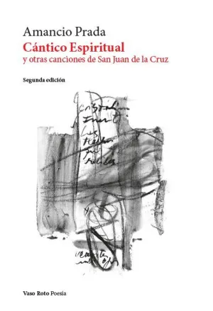 CANTICO ESPIRITUAL Y OTRAS CANCIONES DE SAN JUAN DE LA CRUZ