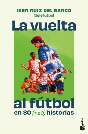VUELTA AL FUTBOL EN 80, LA. (+20) HISTORIAS