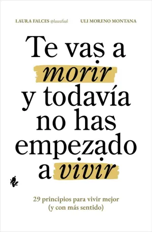 TE VAS A MORIR Y TODAVÍA NO HAS EMPEZADO A VIVIR TE VAS A MORIR Y TODAVÍA NO HAS EMPEZADO A VIVIR
