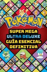 SUPER MEGA ULTRA DELUX GUIA ESENCIAL DEFINITIVA GUIA POKEMON