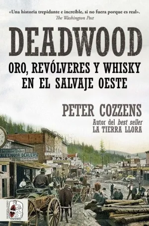 DEADWOOD. ORO, REVÓLVERES Y WHISKY EN EL SALVAJE OESTE