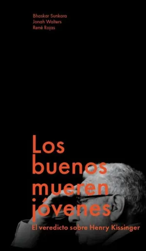 BUENOS MUEREN JOVENES, LOS. EL VEREDICTO DE HENRY KISSINGER