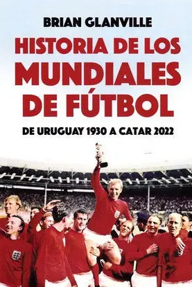 HISTORIA DE LOS MUNDIALES DE FUTBOL