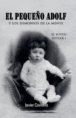 EL JOVEN HITLER 1 (EL PEQUEÑO ADOLF Y LOS DEMONIOS DE LA MENTE)
